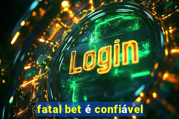 fatal bet é confiável